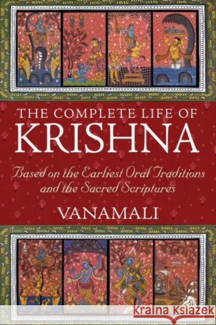 The Complete Life of Krishna: Based on the Earliest Oral Traditions and the Sacred Scriptures Vanamali 9781594774751  - książka