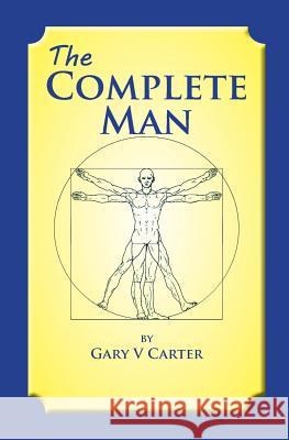 The Complete Man Gary V. Carter 9781502800220 Createspace - książka