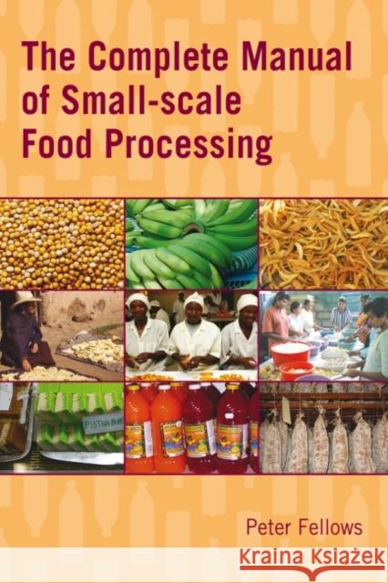 The Complete Manual of Small-Scale Food Processing Fellows, Peter 9781853397660 Practical Action - książka
