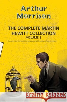 The Complete Martin Hewitt Collection Vol 1 Arthur Morrison 9789357312165 Hachette Book Publishing India Pvt Ltd - książka