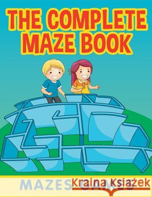 The Complete Maze Book: Mazes Games Jupiter Kids 9781682602614 Jupiter Kids - książka