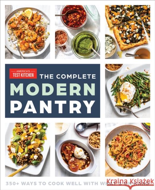 The Complete Modern Pantry: 350+ Ways to Cook Well with What's on Hand America's Test Kitchen 9781954210165 America's Test Kitchen - książka