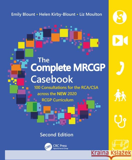 The Complete Mrcgp Casebook: 100 Consultations for the Rca/CSA Across the New 2020 Rcgp Curriculum Blount, Emily 9780367627669 Taylor & Francis Ltd - książka