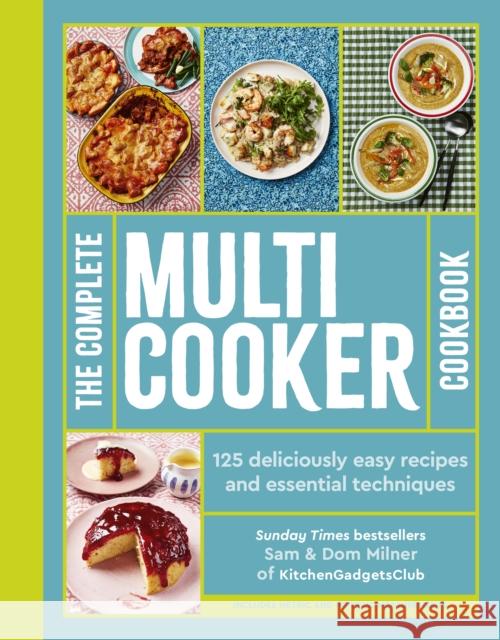 The Complete Multicooker Cookbook: 125 deliciously easy recipes and essential techniques Dom Milner 9781805700456 Quarto Publishing PLC - książka