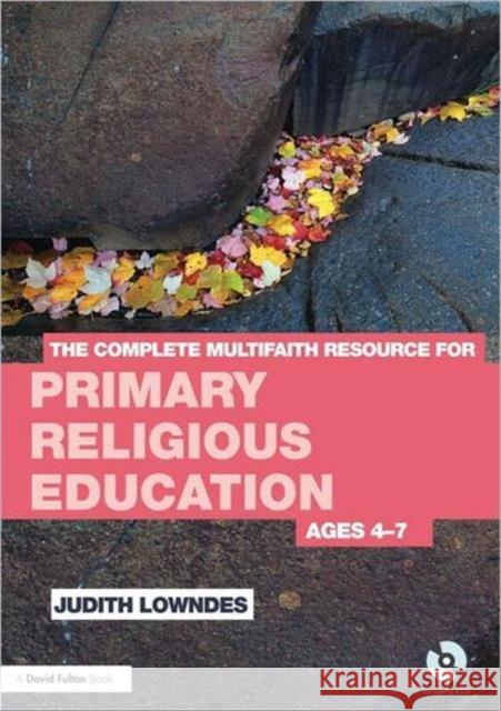 The Complete Multifaith Resource for Primary Religious Education: Ages 4-7 Lowndes, Judith 9780415668675  - książka