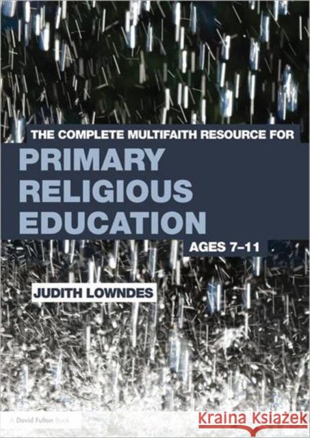 The Complete Multifaith Resource for Primary Religious Education: Ages 7-11 Lowndes, Judith 9780415668682  - książka