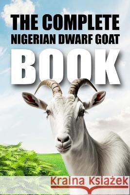 The Complete Nigerian Dwarf Goat Book Tony Shark   9798850451219 Independently Published - książka