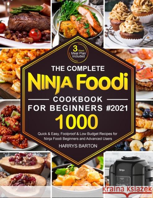 The Complete Ninja Foodi Cookbook for Beginners #2021 Harrys Barton 9781637331552 Harrys Barton - książka