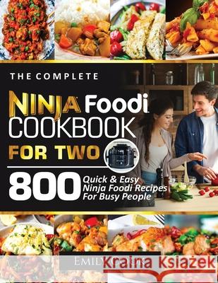 The Complete Ninja Foodi Cookbook for Two: 800 Quick and Easy Ninja Foodi Recipes for Busy People Emily Cook 9781638100539 Silverbird Books - książka