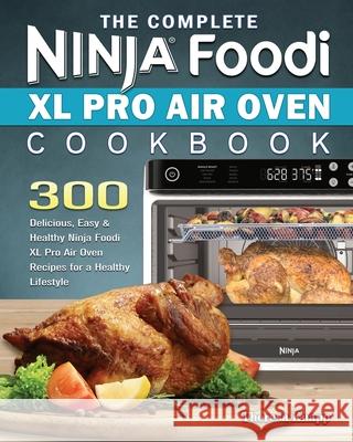 The Complete Ninja Foodi XL Pro Air Oven Cookbook Theresa Knapp 9781922547668 Theresa Knapp - książka