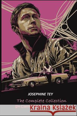 The Complete of Josephine Tey: Six Classic Detective Novels Josephine Tey 9781534963405 Createspace Independent Publishing Platform - książka