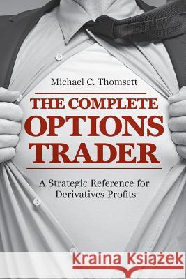 The Complete Options Trader: A Strategic Reference for Derivatives Profits Thomsett, Michael C. 9783030095062 Palgrave MacMillan - książka