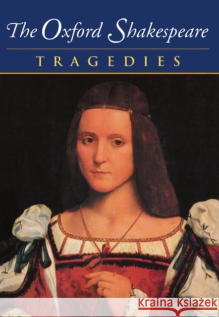 The Complete Oxford Shakespeare: Volume III: Tragedies Shakespeare, William 9780198182740 OXFORD UNIVERSITY PRESS - książka