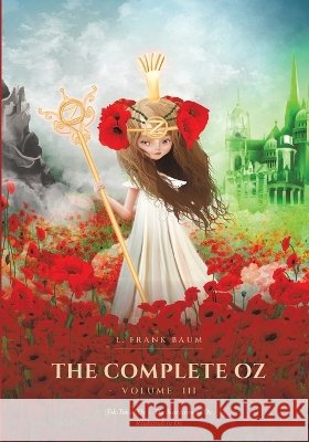 The Complete Oz: Volume III - Tik-Tok of Oz, The Scarecrow of Oz & Rinkitink in Oz Baum, L. Frank, Von Braun, Jessica, Neill, John R. 9798295408465 Solocosmo Press - książka