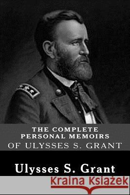 The Complete Personal Memoirs of Ulysses S. Grant Ulysses S. Grant 9781481216043 Createspace - książka