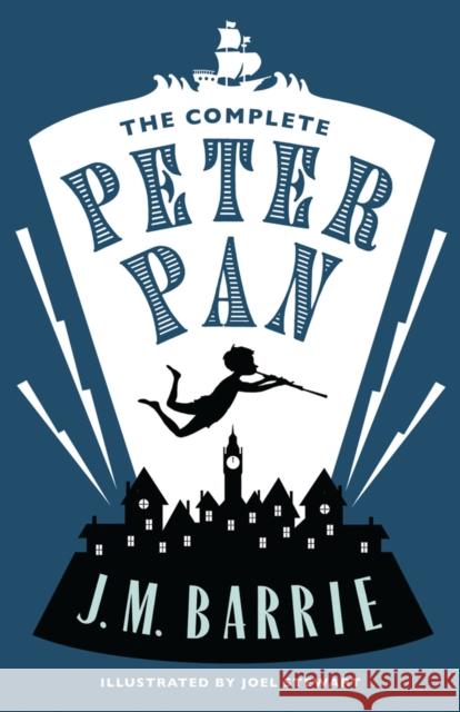 The Complete Peter Pan: Illustrated by Joel Stewart (Contains: Peter and Wendy, Peter Pan in Kensington Gardens, Peter Pan play) J.M. Barrie 9781847495600 Alma Books Ltd - książka