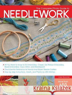 The Complete Photo Guide to Needlework Linda Wyszynski 9781589236417 Creative Publishing International - książka