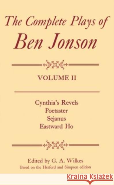 The Complete Plays of Ben Jonson: Volume 2 Jonson, Ben 9780198126010 Oxford University Press, USA - książka