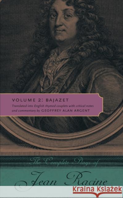 The Complete Plays of Jean Racine: Volume 2: Bajazet Racine, Jean 9780271037455 Pennsylvania State University Press - książka