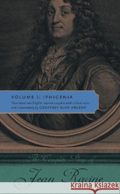 The Complete Plays of Jean Racine: Volume 3: Iphigenia Racine, Jean 9780271048598 Pen State University Press - książka