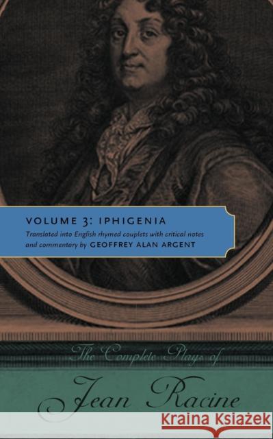 The Complete Plays of Jean Racine: Volume 3: Iphigenia  9780271048604 Pennsylvania State University Press - książka