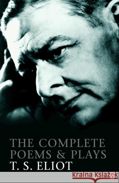 The Complete Poems and Plays of T. S. Eliot T. S. Eliot 9780571225163 Faber & Faber - książka