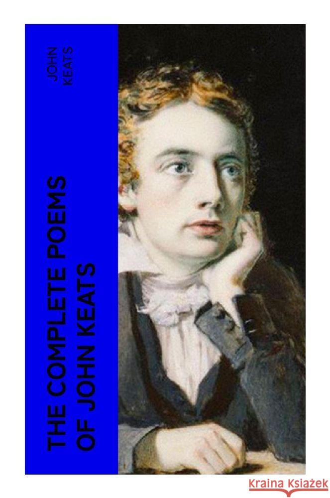 The Complete Poems of John Keats Keats, John 9788027382927 e-artnow - książka