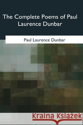 The Complete Poems of Paul Laurence Dunbar Paul Laurence Dunbar 9781979204286 Createspace Independent Publishing Platform - książka