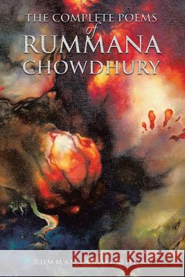 The Complete Poems of Rummana Chowdhury Rummana Chowdhury 9781669842309 Xlibris Us - książka