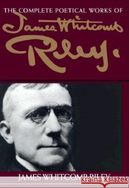 The Complete Poetical Works of James Whitcomb Riley James Whitcomb Riley 9780253207777 Indiana University Press - książka