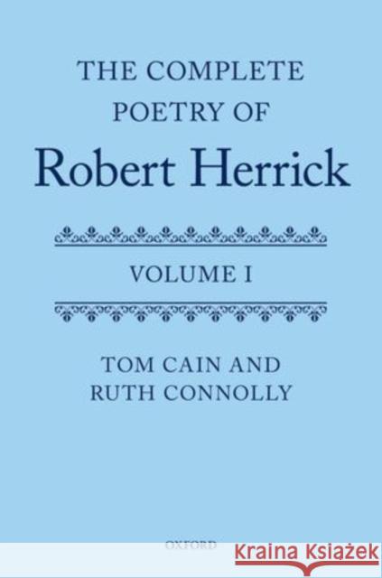 The Complete Poetry of Robert Herrick: Volume I Cain, Tom T. 9780199212842 Oxford University Press - książka