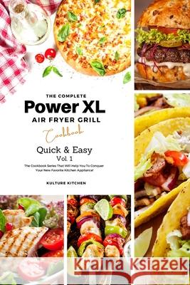 The Complete Power XL Air Fryer Grill Cookbook: Quick and Easy Vol.1 Kulture Kitchen                          Elsie Tyler Stacy Vergara 9781802601046 Kulture Kitchen - książka