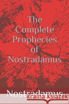 The Complete Prophecies of Nostradamus Nostradamus 9781520585970 Independently Published - książka