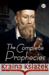 The Complete Prophecies of Nostradamus Nostradamus 9789354994234 General Press