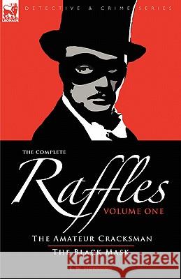 The Complete Raffles: 1-The Amateur Cracksman & the Black Mask Hornung, E. W. 9781846774355 Leonaur Ltd - książka