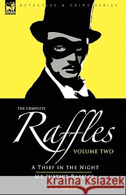 The Complete Raffles: 2-A Thief in the Night & Mr Justice Raffles Hornung, E. W. 9781846774386  - książka