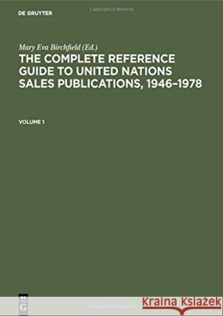 The Complete Reference Guide to United Nations Sales Publications, 1946-1978: Volume I: The Catalogue, Volume II: Indexes Birchfield, Mary Eva 9783110087192 Walter de Gruyter & Co - książka