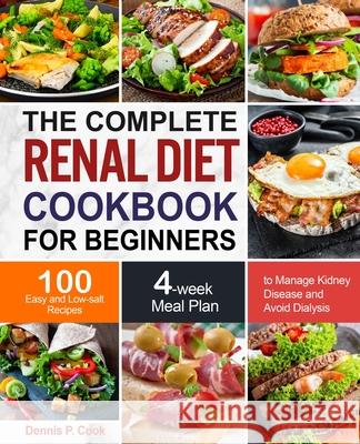The Complete Renal Diet Cookbook for Beginners Dennis P. Cook 9781637331651 Dennis P. Cook - książka