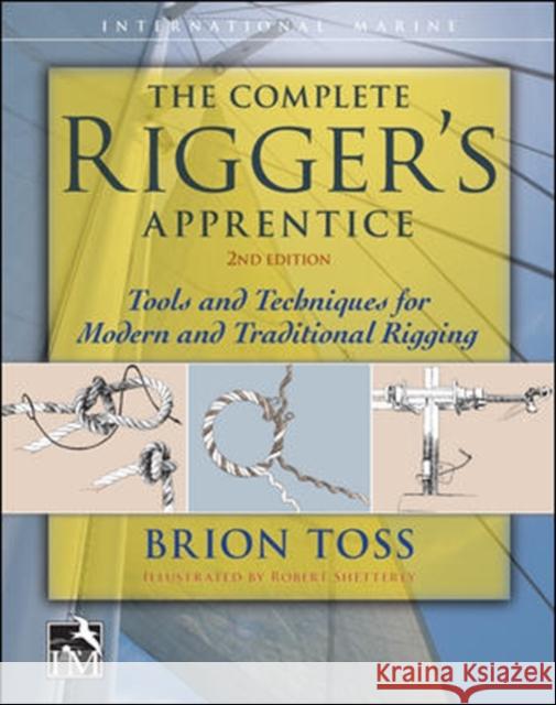 The Complete Rigger's Apprentice: Tools and Techniques for Modern and Traditional Rigging, Second Edition Brion Toss 9780071849784 McGraw-Hill Education - Europe - książka
