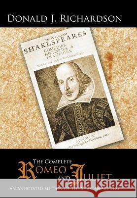 The Complete Romeo and Juliet: An Annotated Edition of the Shakespeare Play Richardson, Donald J. 9781481723558 Authorhouse - książka