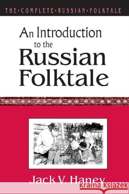 The Complete Russian Folktale: v. 1: An Introduction to the Russian Folktale Jack V. Haney 9781563244940 M.E. Sharpe - książka