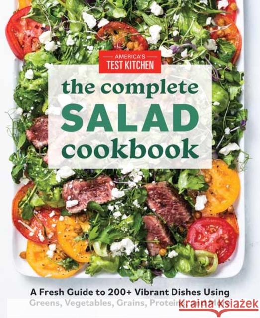 The Complete Salad Cookbook: A Fresh Guide to 200+ Vibrant Dishes Using Greens, Vegetables, Grains, Proteins, and More America's Test Kitchen 9781948703567 America's Test Kitchen - książka