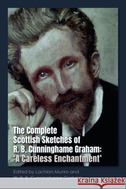 The Complete Scottish Sketches of R.B. Cunninghame Graham: A Careless Enchantment'  9781399533089 Edinburgh University Press - książka