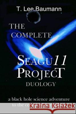 The COMPLETE Seagu11 Project Duology Baumann, T. Lee 9781497530157 Createspace - książka