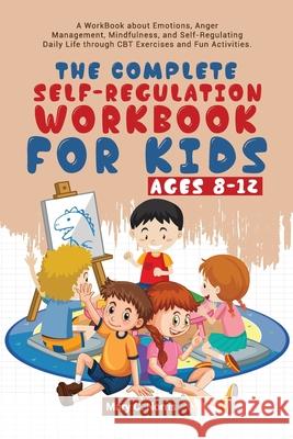 The Complete Self-Regulation Workbook for Kids (8-12) Mary C. Noris 9781956223286 Kangroo Publications - książka