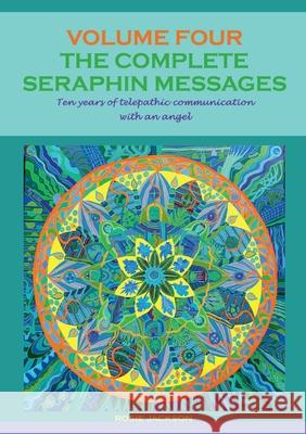 The Complete Seraphin Messages, Volume 4: Ten years of telepathic communication with an angel Jackson, Rosie 9783752643275 Books on Demand - książka