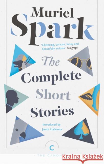 The Complete Short Stories Muriel Spark Janice Galloway 9781786890016 Canongate Books - książka