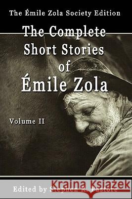 The Complete Short Stories of Emile Zola, Volume II Emile Zola Stephen R. Pastore 9780983473800 Emile Zola Society - książka