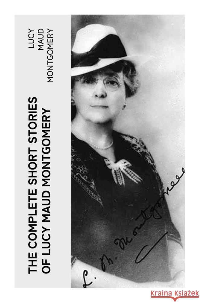 The Complete Short Stories of Lucy Maud Montgomery Montgomery, Lucy Maud 9788027385522 e-artnow - książka