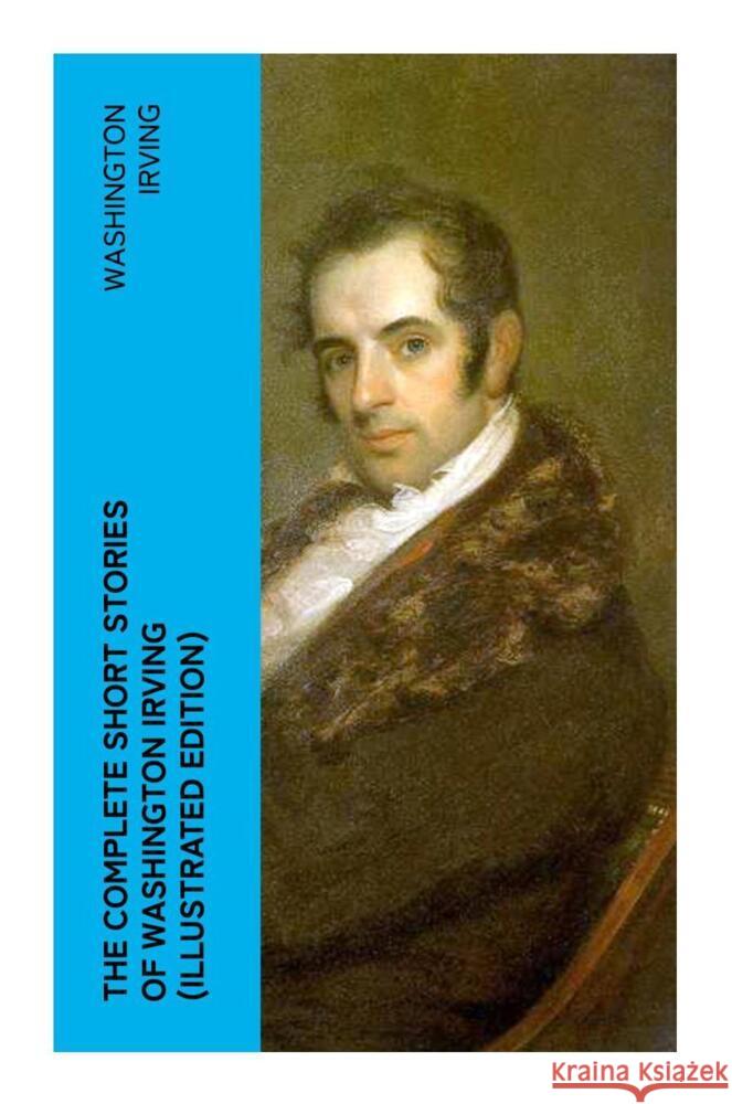 The Complete Short Stories of Washington Irving (Illustrated Edition) Irving, Washington 9788027384297 e-artnow - książka